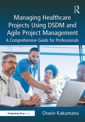 Managing Healthcare Projects Using DSDM and Agile Project Management