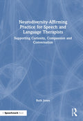 Neurodiversity-Affirming Practice for Speech and Language Therapists