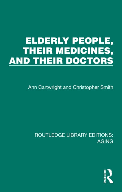 Book cover of: Elderly People, Their Medicines, and Their Doctors. By: Ann Cartwright