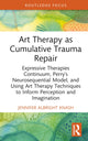 Book cover of: Art Therapy as Cumulative Trauma Repair