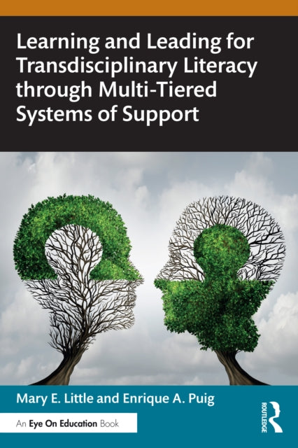 Book cover of: Learning and Leading for Transdisciplinary Literacy through Multi-Tiered Systems of Support. By: Mary E. Little