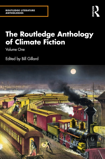 Book cover of: Routledge Anthology of Climate Fiction. By: Bill Gillard