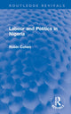 Book cover of: Labour and Politics in Nigeria. By: Cohen, Robin
