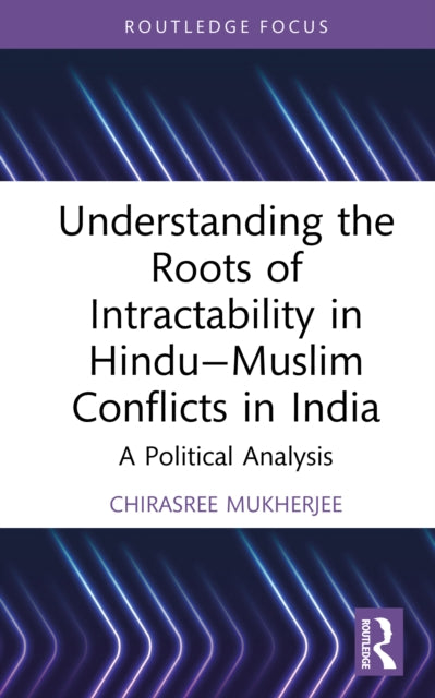 Book cover of: Understanding the Roots of Intractability in Hindu—Muslim Conflicts in India