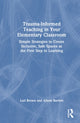 Book cover of: Trauma-Informed Teaching in Your Elementary Classroom. By: Lori Brown