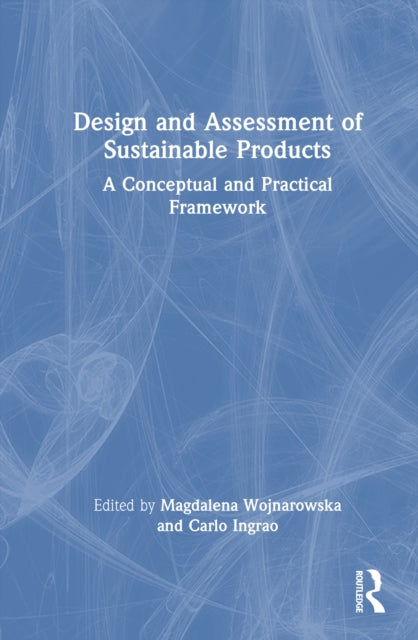Book cover of: Design and Assessment of Sustainable Products. By: Magdalena Wojnarowska