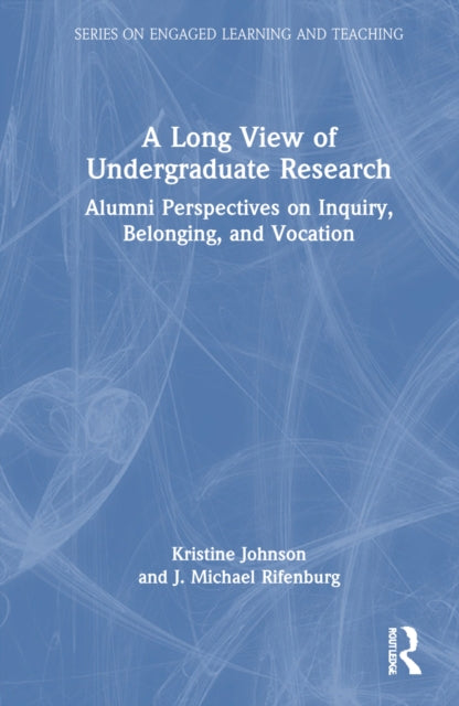 Book cover of: Long View of Undergraduate Research. By: Kristine Johnson