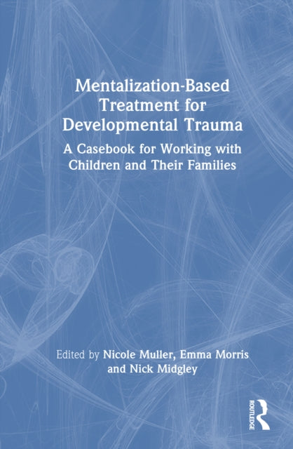 Book cover of: Mentalization-Based Treatment for Developmental Trauma