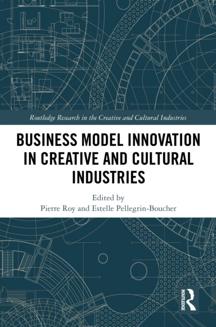 Book cover of: Business Model Innovation in Creative and Cultural Industries