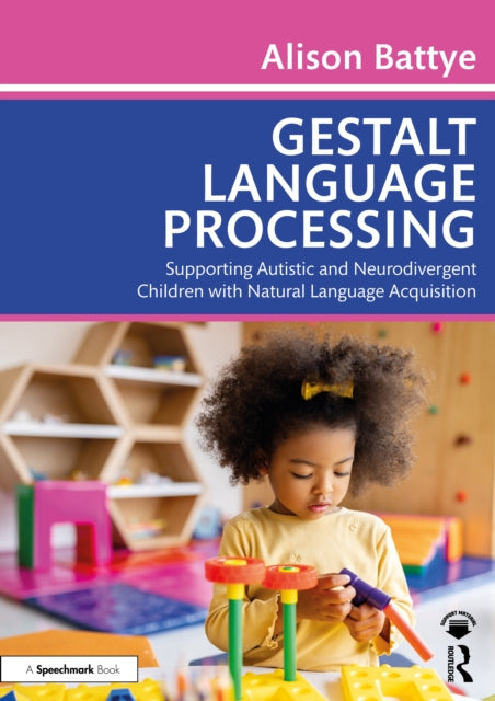 Book cover of: Gestalt Language Processing. By: Alison Battye