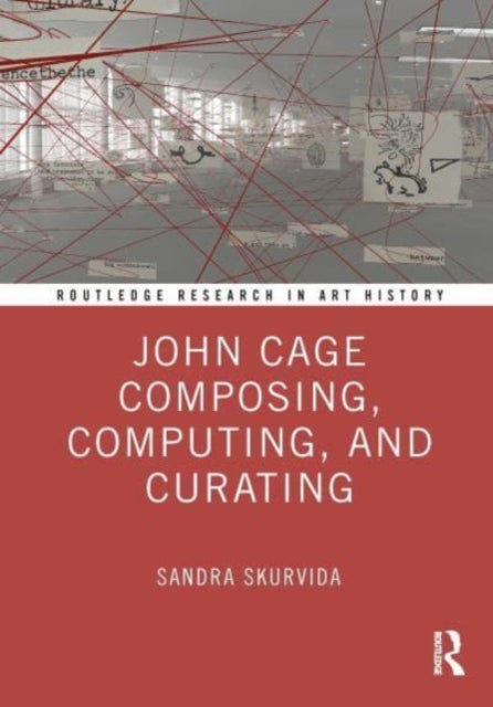 Book cover of: John Cage Composing, Computing, and Curating