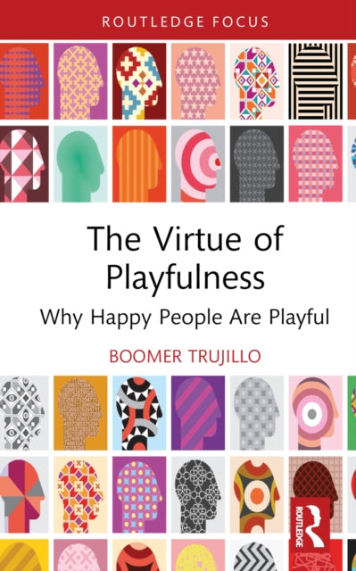 Book cover of: Virtue of Playfulness. By: Boomer Trujillo