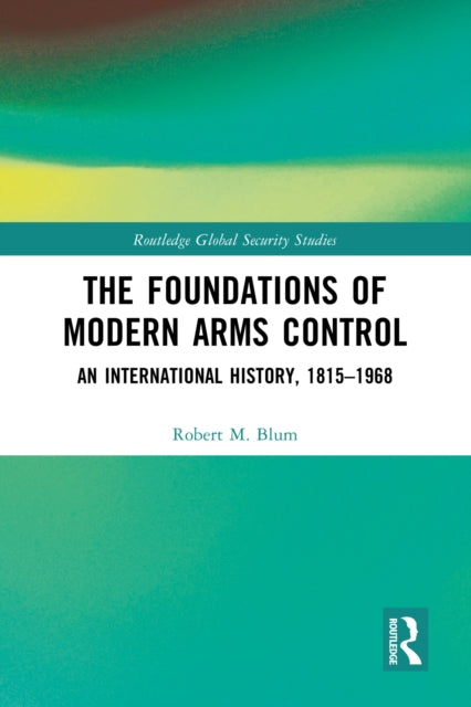 Book cover of: Foundations of Modern Arms Control. By: Robert M. Blum