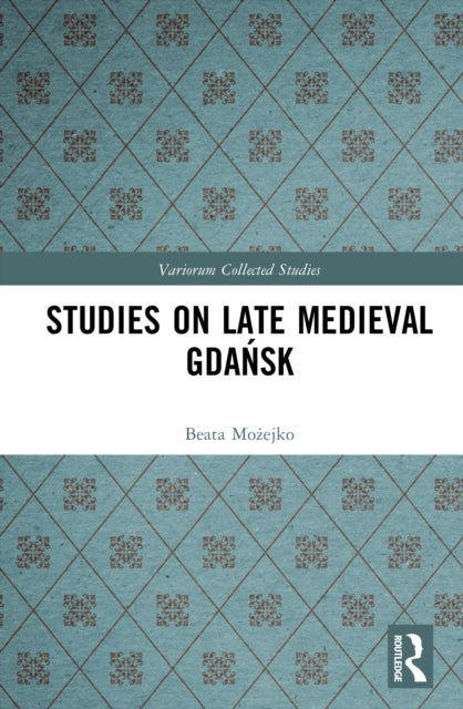 Book cover of: Studies on Late Medieval Gdansk