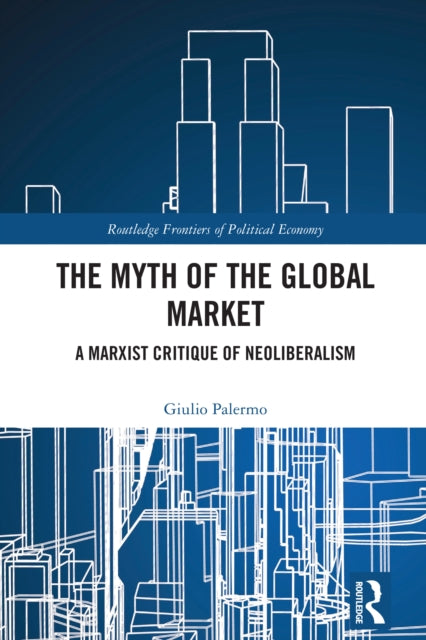 Book cover of: Myth of the Global Market