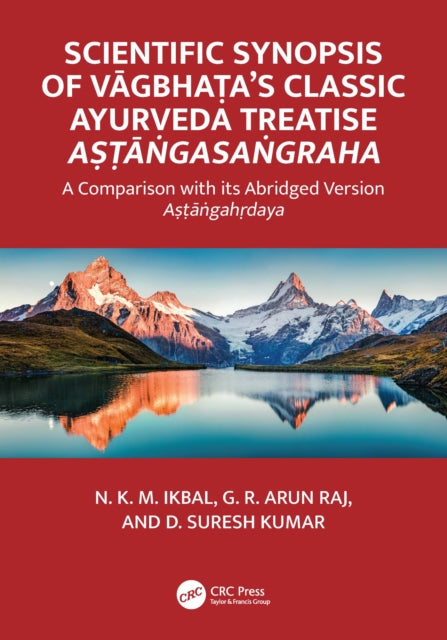 Book cover of: Scientific Synopsis of Vagbhata’s Classic Ayurveda Treatise Astangasangraha. By: N. K. M. Ikbal
