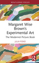 Book cover of: Margaret Wise Brown’s Experimental Art. By: Julia Pond