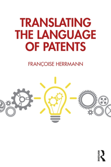 Book cover of: Translating the Language of Patents. By: Françoise Herrmann