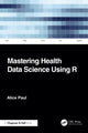 Book cover of: Mastering Health Data Science Using R