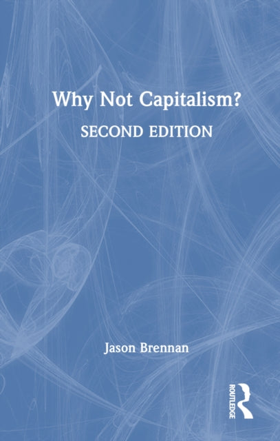 Book cover of: Why Not Capitalism?. By: Jason Brennan