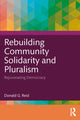 Book cover of: Rebuilding Community Solidarity and Pluralism. By: Donald G. Reid