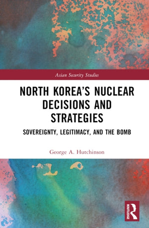 North Korea’s Nuclear Decisions and Strategies