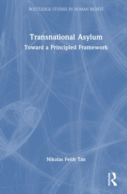 Book cover of: Transnational Asylum. By: Nikolas Feith Tan