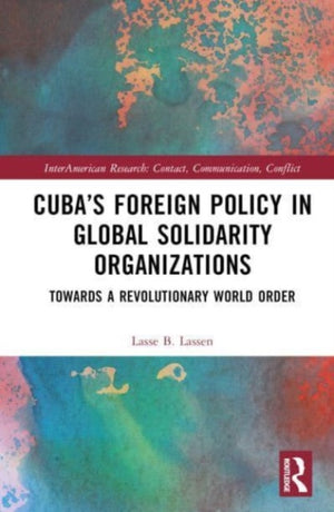Cuba’s Foreign Policy in Global Solidarity Organizations
