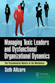 Book cover of: Managing Toxic Leaders and Dysfunctional Organizational Dynamics