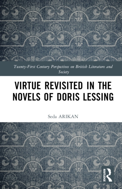 Book cover of: Virtue Revisited in the Novels of Doris Lessing. By: Seda Arikan