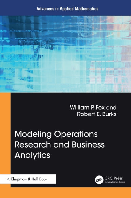 Book cover of: Modeling Operations Research and Business Analytics. By: William P. Fox