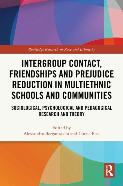 Book cover of: Intergroup Contact, Friendships and Prejudice Reduction in Multiethnic Schools and Communities