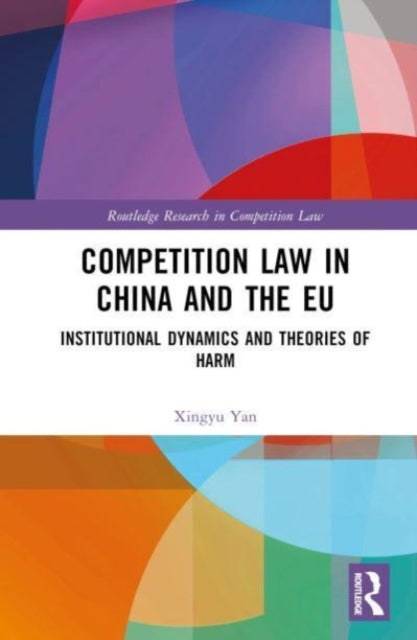 Book cover of: Competition Law in China and the EU. By: Xingyu Yan