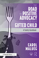 Book cover of: Road to Positive Advocacy for Your Gifted Child. By: Carol Malueg
