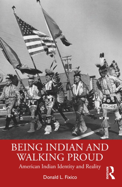 Book cover of: Being Indian and Walking Proud. By: Donald Lee Fixico