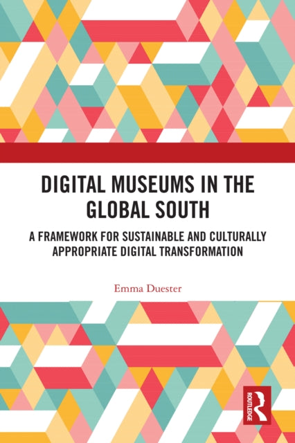 Book cover of: Digital Museums in the Global South. By: Emma Duester