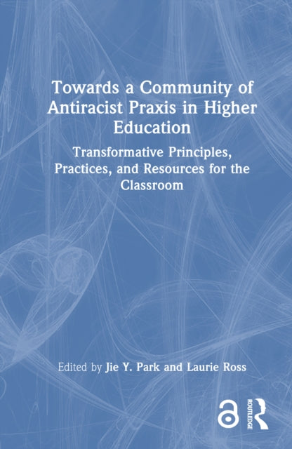 Book cover of: Towards a Community of Antiracist Praxis in Higher Education