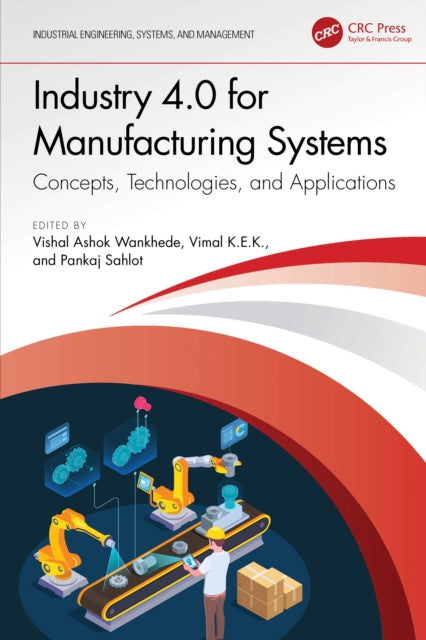 Book cover of: Industry 4.0 for Manufacturing Systems. By: Vishal Ashok Wankhede