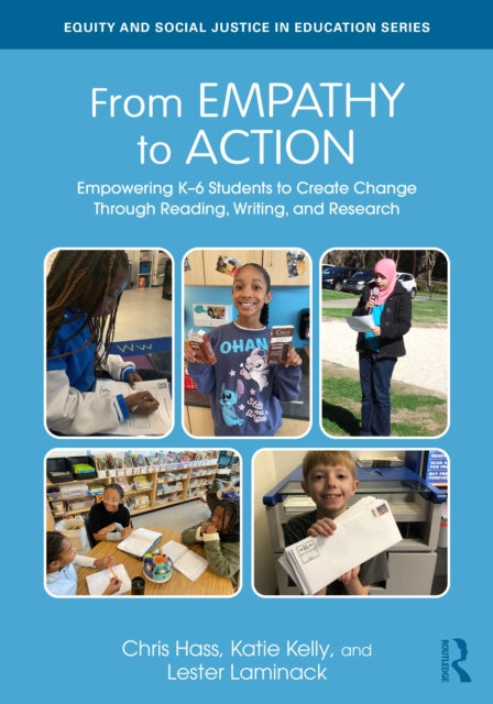 Book cover of: From Empathy to Action: Empowering K–6 Students to Create Change Through Reading, Writing, and Research