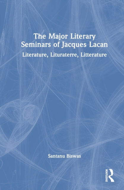 Book cover of: Major Literary Seminars of Jacques Lacan. By: Santanu Biswas