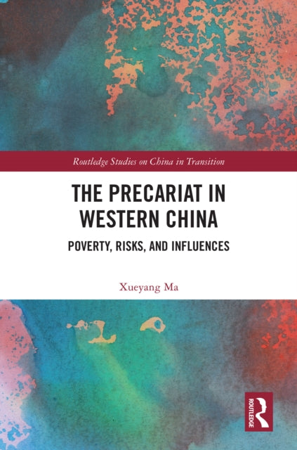 Book cover of: Precariat in Western China. By: Xueyang Ma