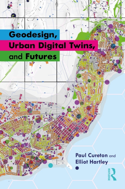 Book cover of: Geodesign, Urban Digital Twins, and Futures. By: Paul Cureton