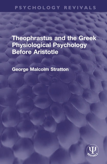 Book cover of: Theophrastus and the Greek Physiological Psychology Before Aristotle