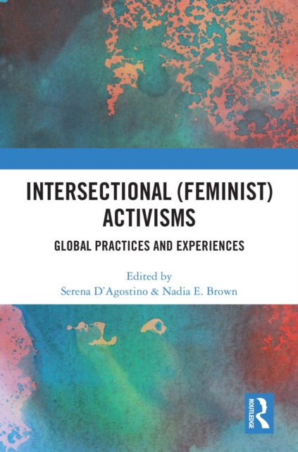 Book cover of: Intersectional (Feminist) Activisms. By: Serena DAgostino