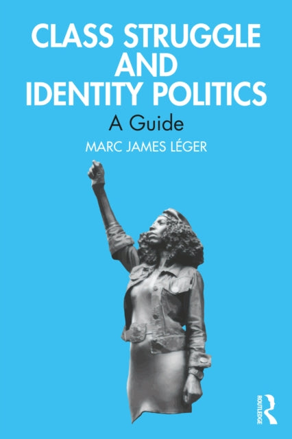 Book cover of: Class Struggle and Identity Politics