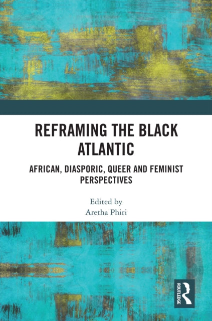 Book cover of: Reframing the Black Atlantic. By: Aretha Phiri