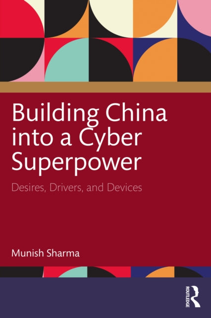 Book cover of: Building China into a Cyber Superpower. By: Munish Sharma