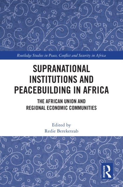 Book cover of: Supranational Institutions and Peacebuilding in Africa. By: Redie Bereketeab