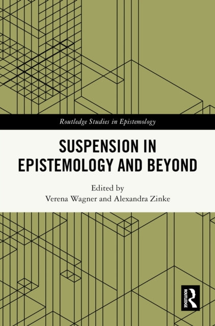 Book cover of: Suspension in Epistemology and Beyond. By: Verena Wagner