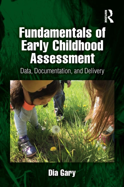 Book cover of: Fundamentals of Early Childhood Assessment. By: Dia Gary